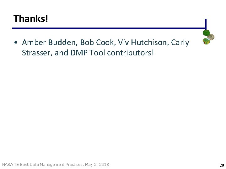 Thanks! • Amber Budden, Bob Cook, Viv Hutchison, Carly Strasser, and DMP Tool contributors!