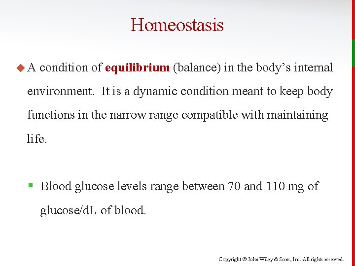 Homeostasis u. A condition of equilibrium (balance) in the body’s internal environment. It is
