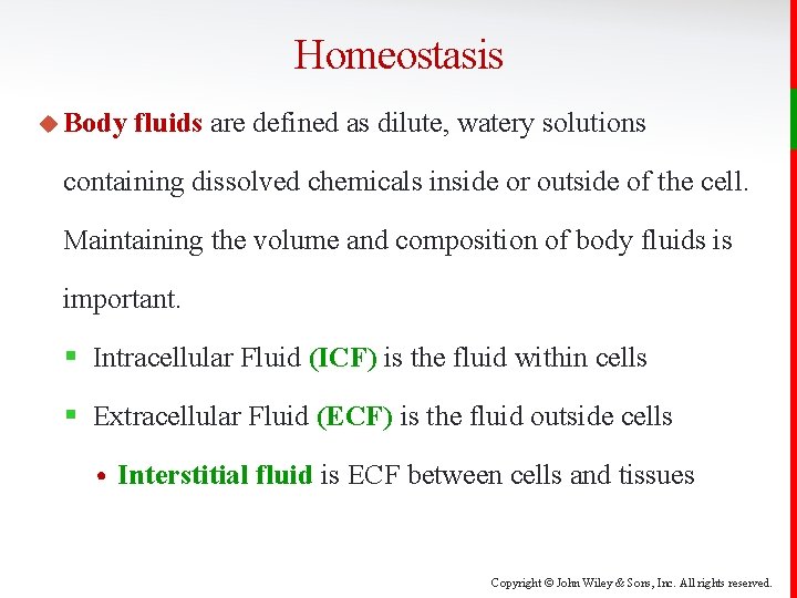 Homeostasis u Body fluids are defined as dilute, watery solutions containing dissolved chemicals inside