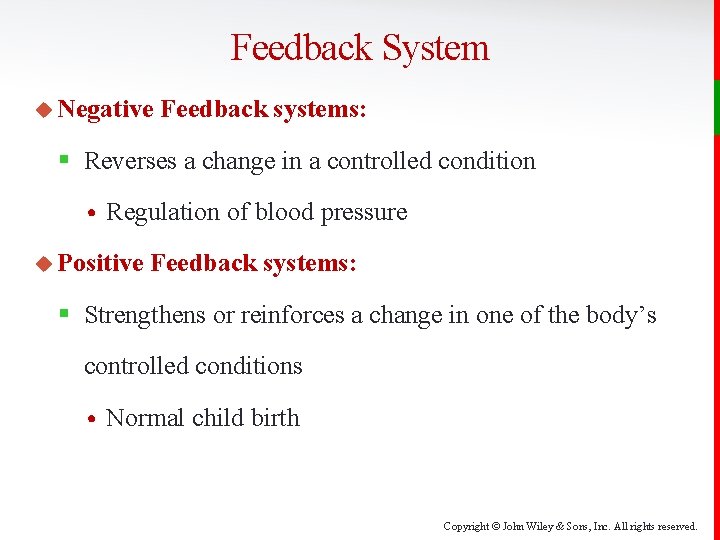 Feedback System u Negative Feedback systems: § Reverses a change in a controlled condition
