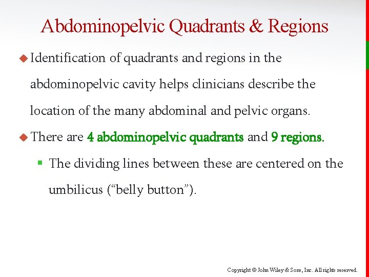 Abdominopelvic Quadrants & Regions u Identification of quadrants and regions in the abdominopelvic cavity