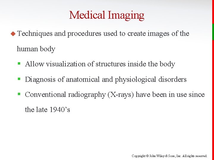 Medical Imaging u Techniques and procedures used to create images of the human body