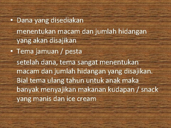 • Dana yang disediakan menentukan macam dan jumlah hidangan yang akan disajikan • • Dana yang disediakan menentukan macam dan jumlah hidangan yang akan disajikan •