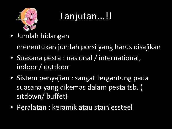 Lanjutan. . . !! • Jumlah hidangan menentukan jumlah porsi yang harus disajikan •