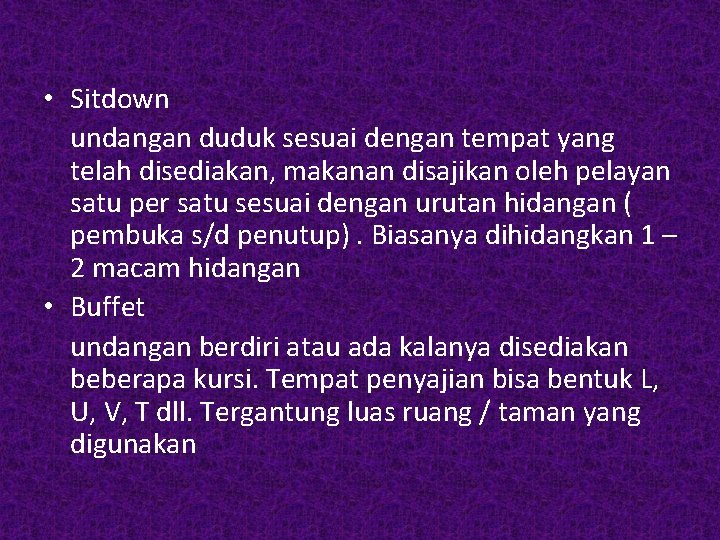  • Sitdown undangan duduk sesuai dengan tempat yang telah disediakan, makanan disajikan oleh