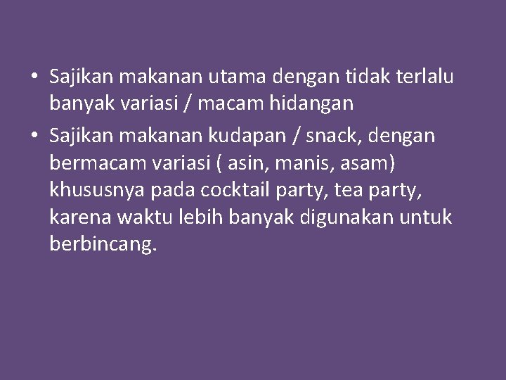  • Sajikan makanan utama dengan tidak terlalu banyak variasi / macam hidangan •