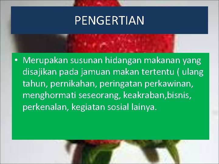 PENGERTIAN • Merupakan susunan hidangan makanan yang disajikan pada jamuan makan tertentu ( ulang PENGERTIAN • Merupakan susunan hidangan makanan yang disajikan pada jamuan makan tertentu ( ulang