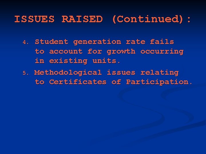 ISSUES RAISED (Continued): 4. 5. Student generation rate fails to account for growth occurring