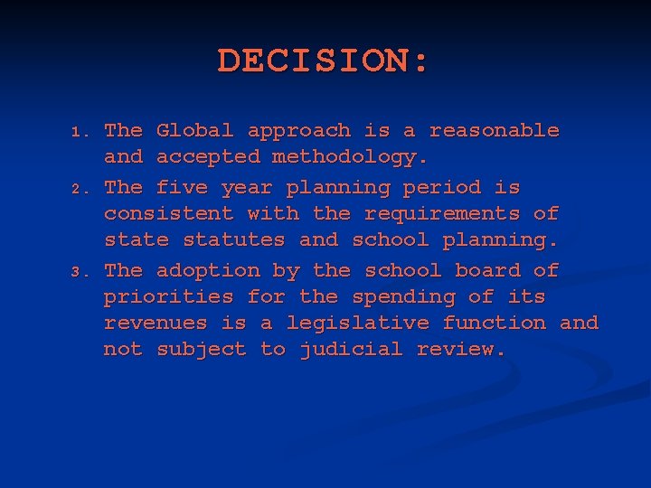 DECISION: 1. 2. 3. The Global approach is a reasonable and accepted methodology. The