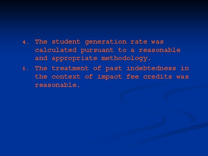4. 5. The student generation rate was calculated pursuant to a reasonable and appropriate