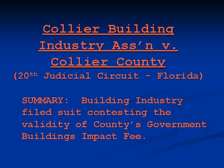 Collier Building Industry Ass’n v. Collier County (20 th Judicial Circuit - Florida) SUMMARY: