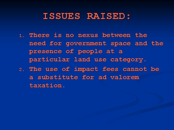 ISSUES RAISED: 1. 2. There is no nexus between the need for government space