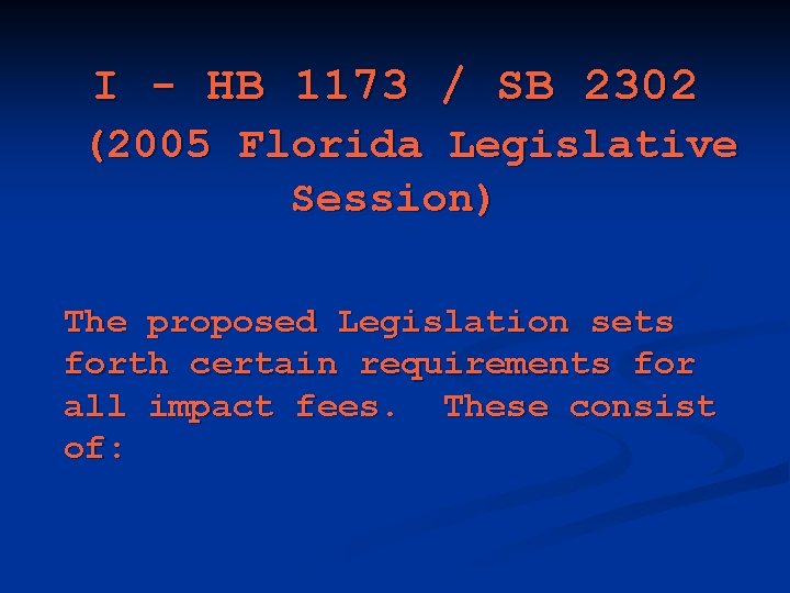 I - HB 1173 / SB 2302 (2005 Florida Legislative Session) The proposed Legislation