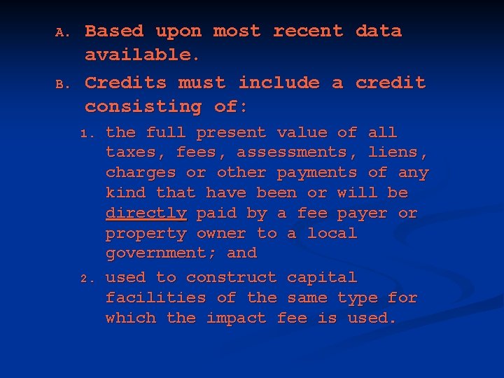 A. Based upon most recent data available. Credits must include a credit consisting of: