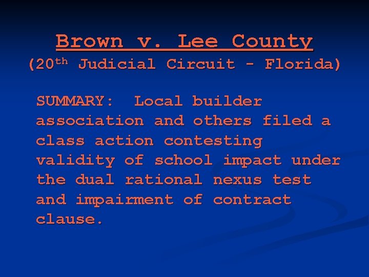 Brown v. Lee County (20 th Judicial Circuit - Florida) SUMMARY: Local builder association