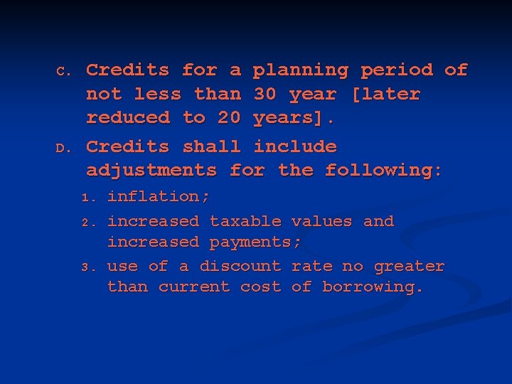 C. D. Credits for a planning period of not less than 30 year [later