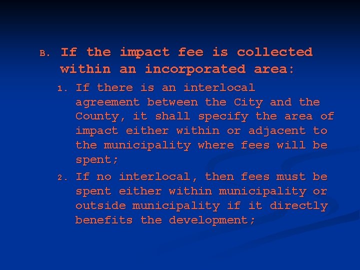 B. If the impact fee is collected within an incorporated area: 1. 2. If