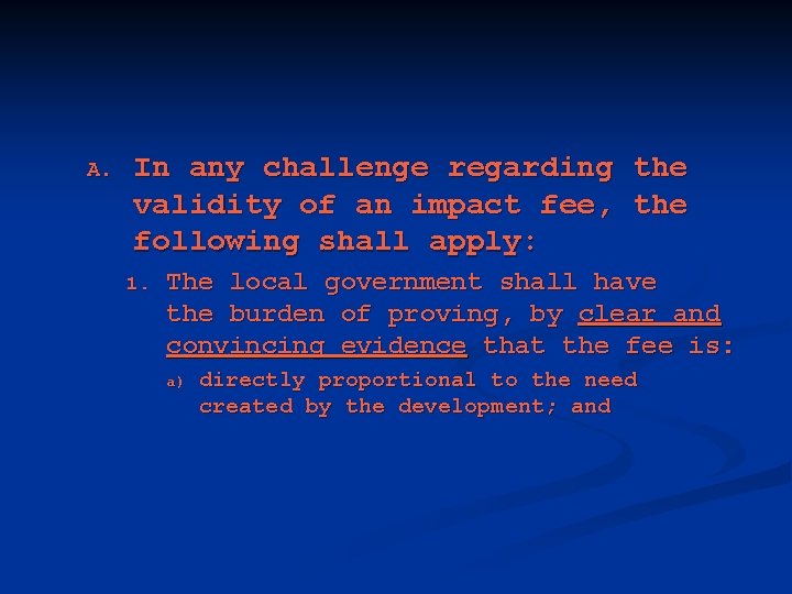 A. In any challenge regarding the validity of an impact fee, the following shall