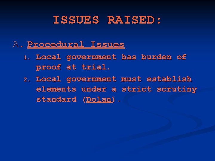 ISSUES RAISED: A. Procedural Issues 1. 2. Local government has burden of proof at