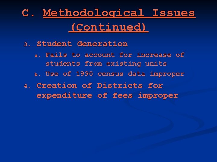 C. Methodological Issues (Continued) 3. Student Generation a. b. 4. Fails to account for