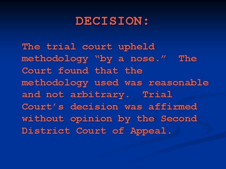 DECISION: The trial court upheld methodology “by a nose. ” The Court found that