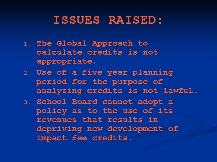ISSUES RAISED: 1. 2. 3. The Global Approach to calculate credits is not appropriate.