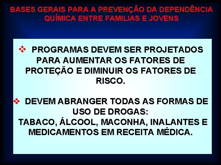 BASES GERAIS PARA A PREVENÇÃO DA DEPENDÊNCIA QUÍMICA ENTRE FAMILIAS E JOVENS v PROGRAMAS