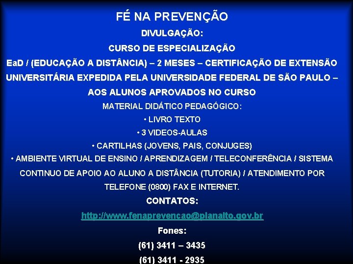 FÉ NA PREVENÇÃO DIVULGAÇÃO: CURSO DE ESPECIALIZAÇÃO Ea. D / (EDUCAÇÃO A DIST NCIA)