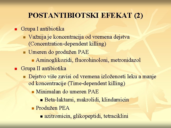 POSTANTIBIOTSKI EFEKAT (2) n n Grupa I antibiotika n Važnija je koncentracija od vremena