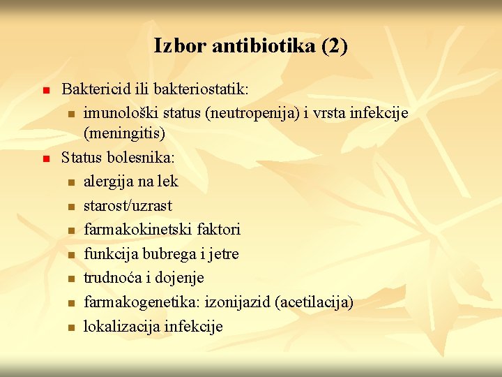 Izbor antibiotika (2) n n Baktericid ili bakteriostatik: n imunološki status (neutropenija) i vrsta