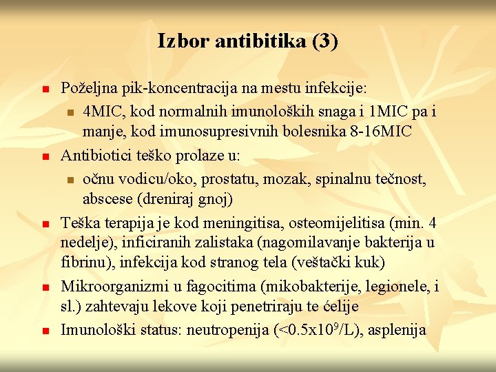 Izbor antibitika (3) n n n Poželjna pik-koncentracija na mestu infekcije: n 4 MIC,