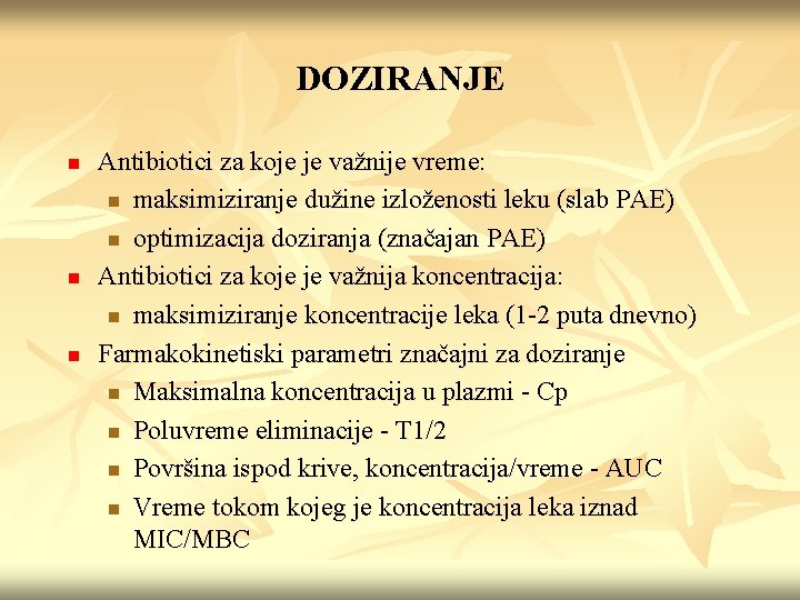 DOZIRANJE n n n Antibiotici za koje je važnije vreme: n maksimiziranje dužine izloženosti