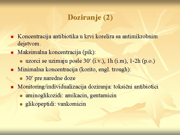 Doziranje (2) n n Koncentracija antibiotika u krvi korelira sa antimikrobnim dejstvom. Maksimalna koncentracija