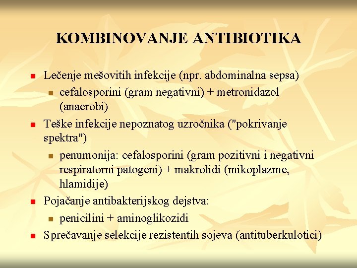 KOMBINOVANJE ANTIBIOTIKA n n Lečenje mešovitih infekcije (npr. abdominalna sepsa) n cefalosporini (gram negativni)