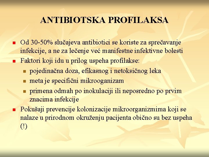 ANTIBIOTSKA PROFILAKSA n n n Od 30 -50% slučajeva antibiotici se koriste za sprečavanje