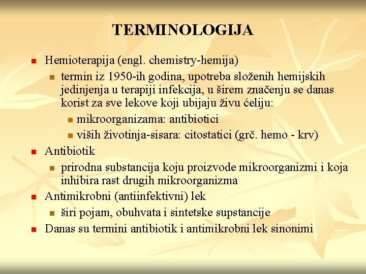 TERMINOLOGIJA n n Hemioterapija (engl. chemistry-hemija) n termin iz 1950 -ih godina, upotreba složenih