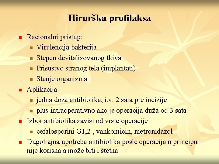 Hirurška profilaksa n n Racionalni pristup: n Virulencija bakterija n Stepen devitalizovanog tkiva n