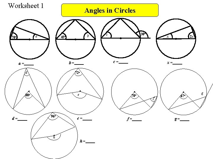 Worksheet 1 Angles in Circles a 70 o d 130 o c x c=