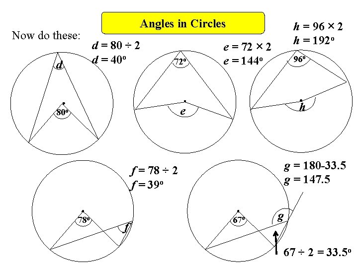 Now do these: d Angles in Circles d = 80 ÷ 2 d =