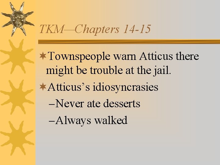 TKM—Chapters 14 -15 ¬Townspeople warn Atticus there might be trouble at the jail. ¬Atticus’s