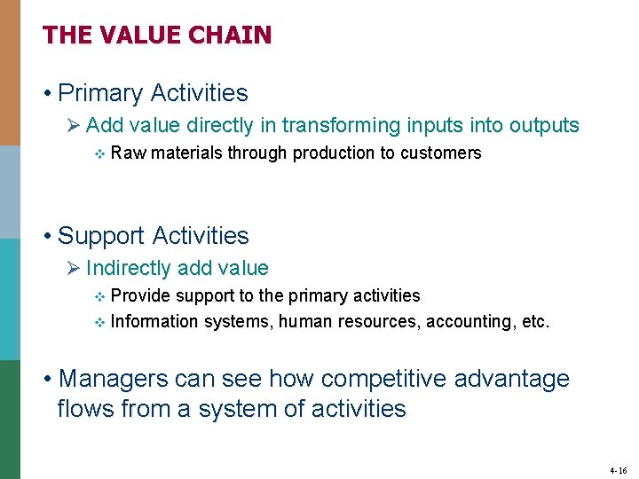 THE VALUE CHAIN • Primary Activities Ø Add value directly in transforming inputs into