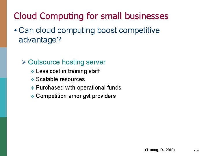 Cloud Computing for small businesses • Can cloud computing boost competitive advantage? Ø Outsource