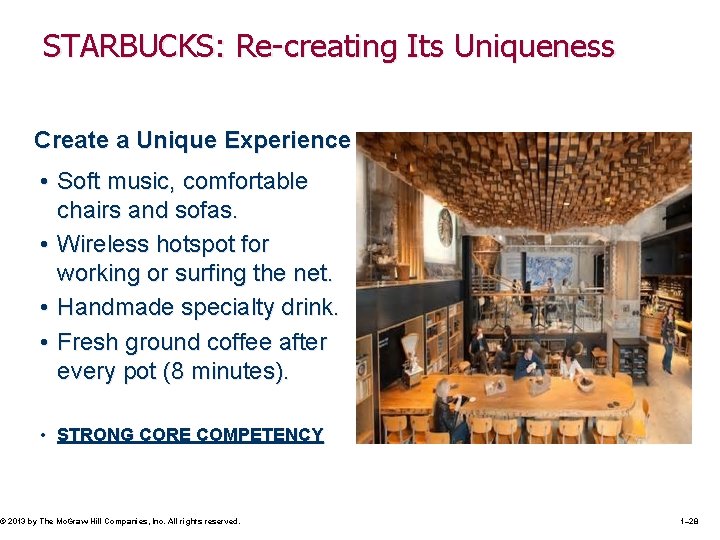 STARBUCKS: Re-creating Its Uniqueness Create a Unique Experience • Soft music, comfortable chairs and