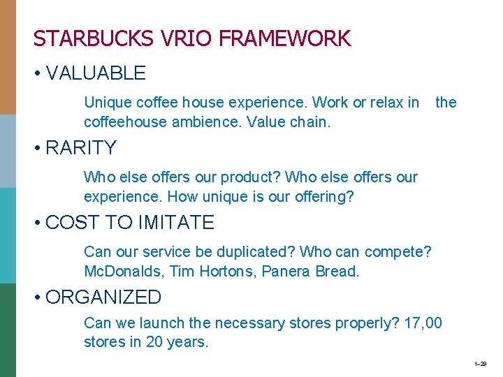 STARBUCKS VRIO FRAMEWORK • VALUABLE Unique coffee house experience. Work or relax in the