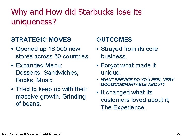 Why and How did Starbucks lose its uniqueness? STRATEGIC MOVES • Opened up 16,