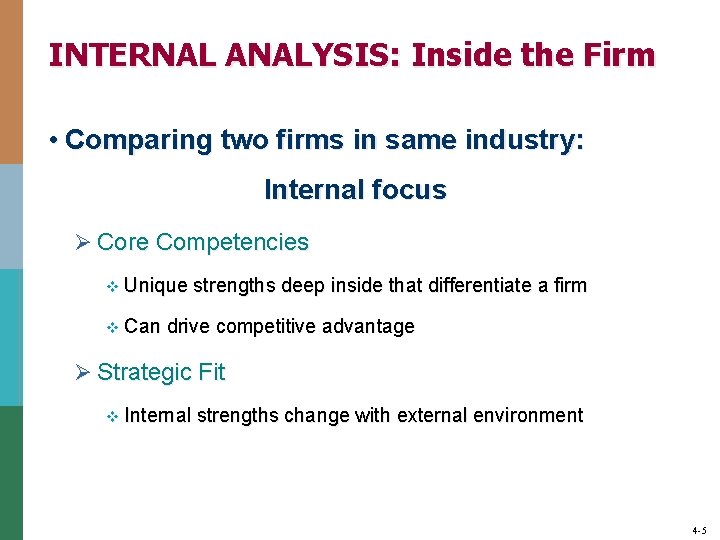 INTERNAL ANALYSIS: Inside the Firm • Comparing two firms in same industry: Internal focus