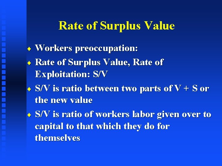 Rate of Surplus Value Workers preoccupation: ¨ Rate of Surplus Value, Rate of Exploitation: