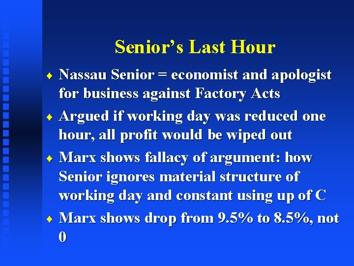 Senior’s Last Hour Nassau Senior = economist and apologist for business against Factory Acts
