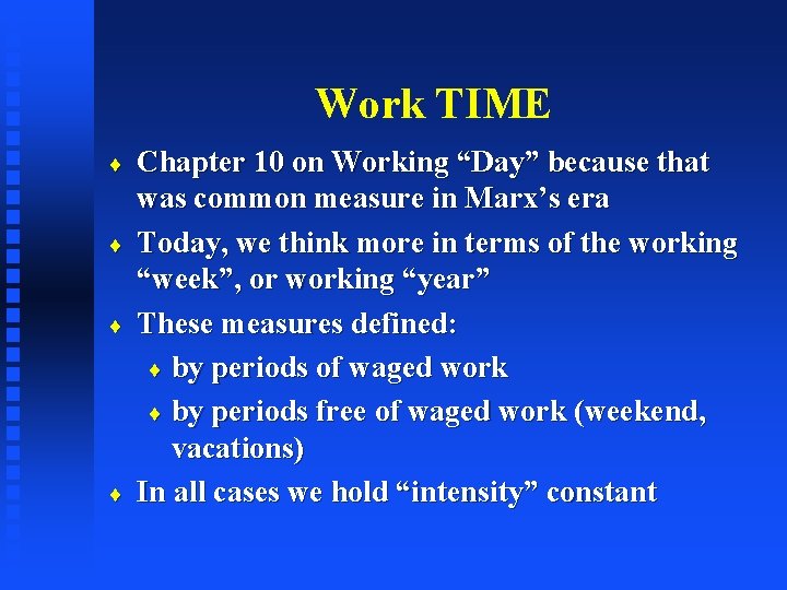Work TIME ¨ ¨ Chapter 10 on Working “Day” because that was common measure