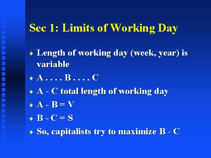 Sec 1: Limits of Working Day Length of working day (week, year) is variable